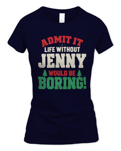 JENNY P5 TH08 Christmas T-Shirt – “Life Without NAME Would Be Boring” - Women's Standard T-Shirt - Navy