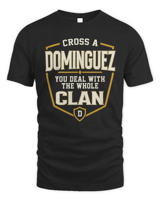 DOMINGUEZ NT1-K008 Cross A/An NAME, You Deal With the Whole Clan | Personalized Vintage T-Shirt