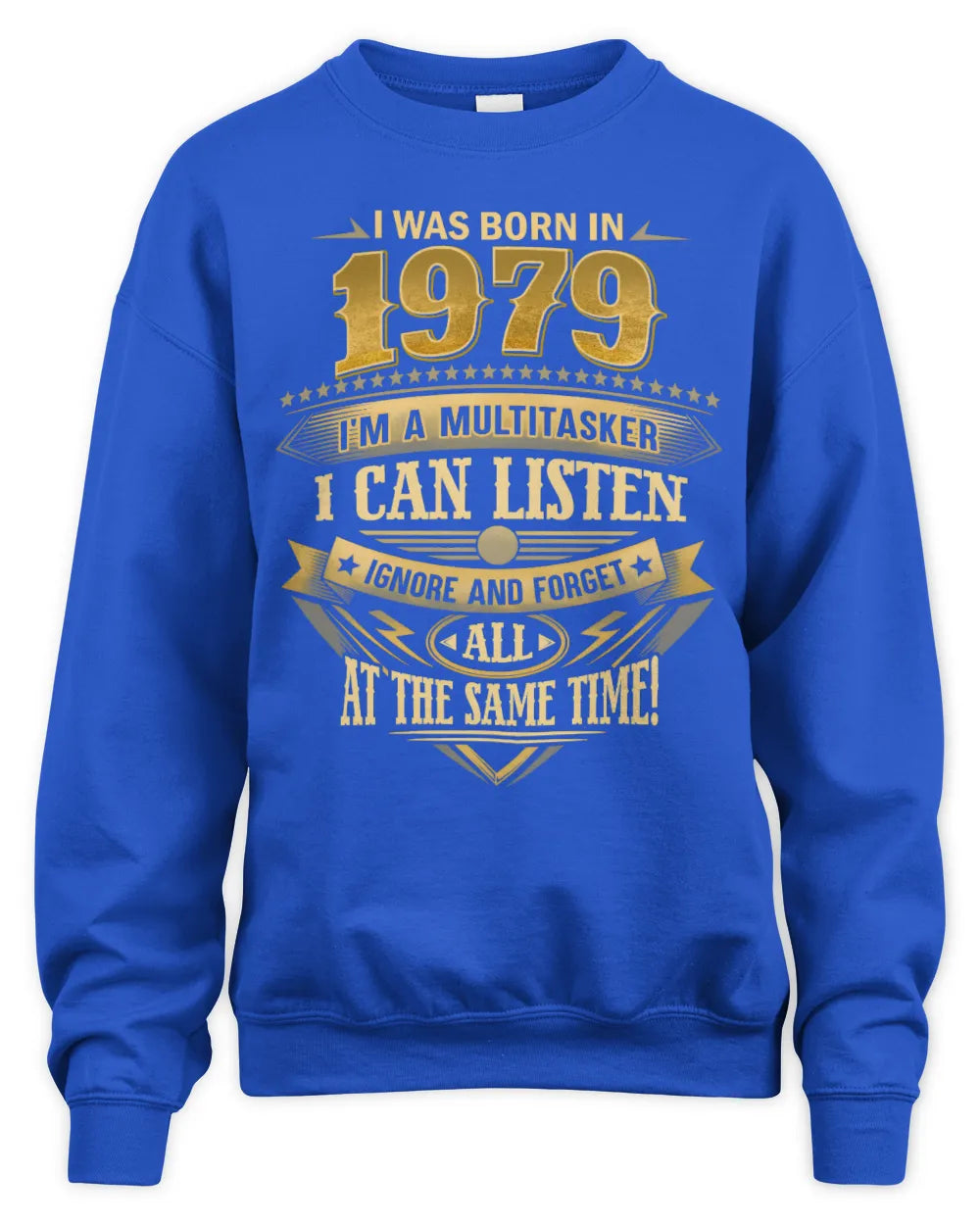 1979 HH89-K2 – Funny Birth Year Multitasker Quote T-Shirt - Unisex Sweatshirt - Royal