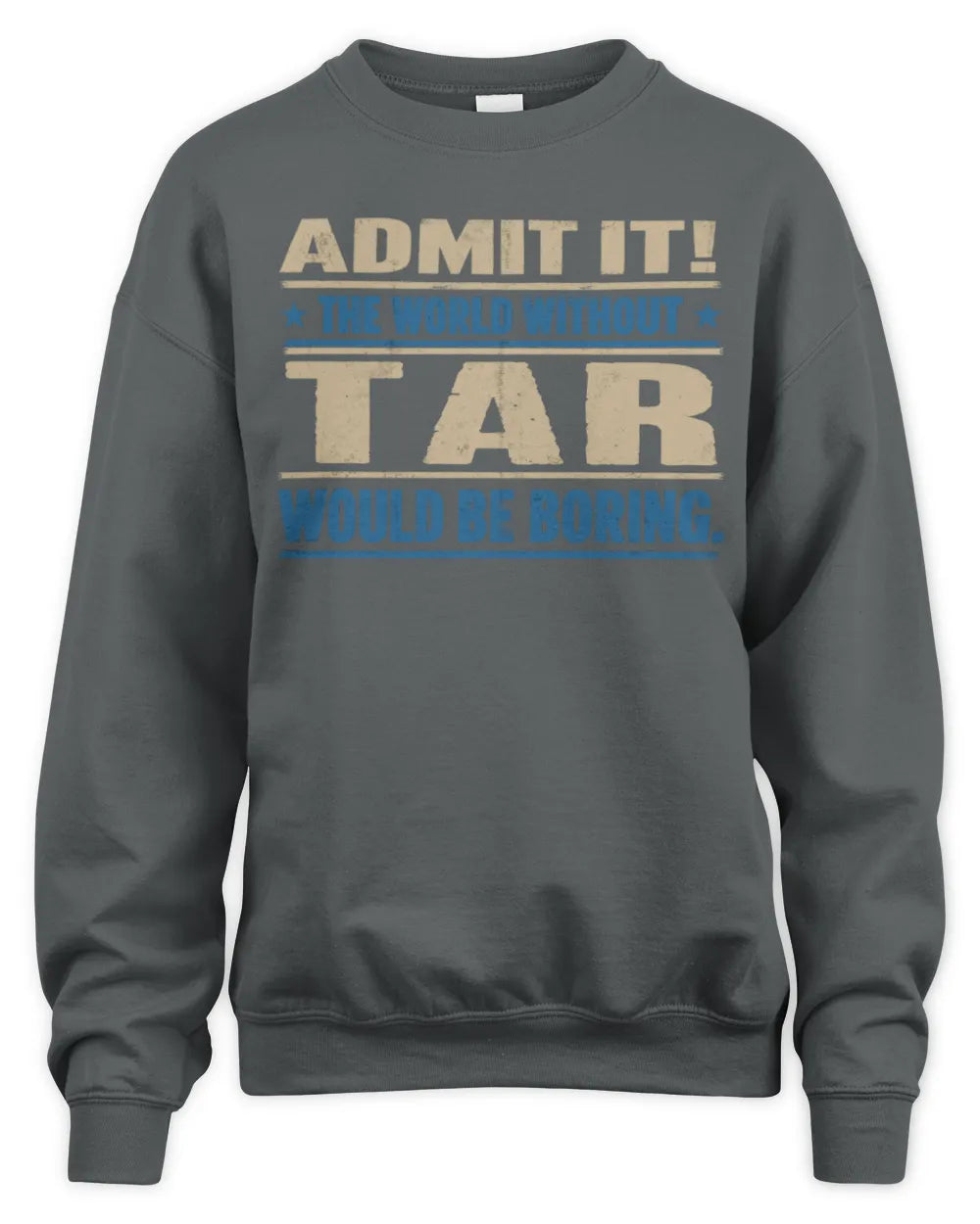 TAR TP68-K2-968 – Personalized Funny Quote Apparel “The World Without NAME Would Be Boring” - Unisex Sweatshirt - Charcoal