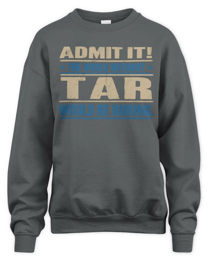 TAR TP68-K2-968 – Personalized Funny Quote Apparel “The World Without NAME Would Be Boring” - Unisex Sweatshirt - Charcoal