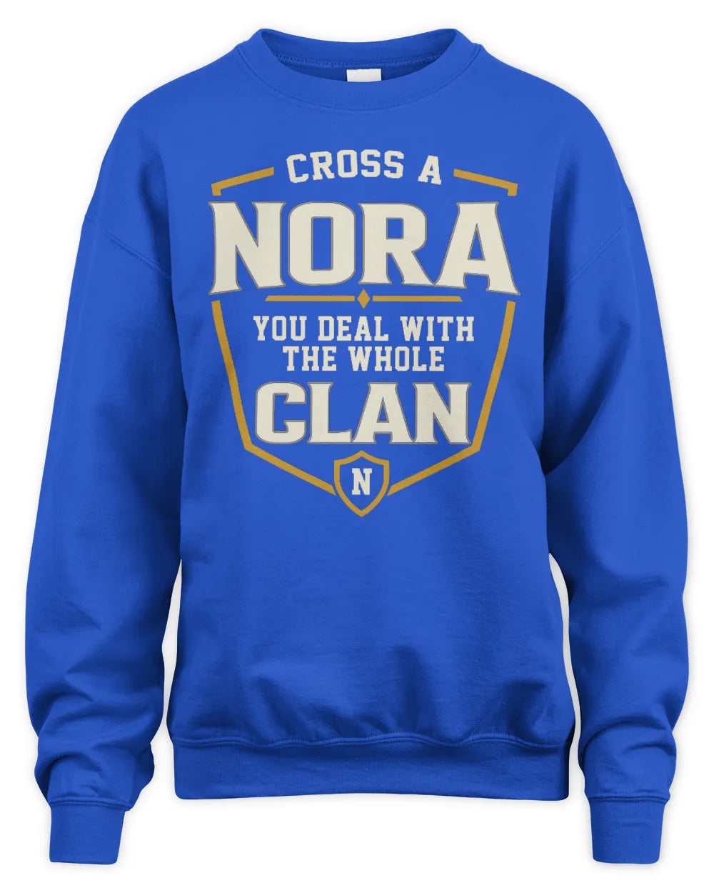 NORA NT1-K008 Cross A/An NAME, You Deal With the Whole Clan | Personalized Vintage T-Shirt - Unisex Sweatshirt - Royal
