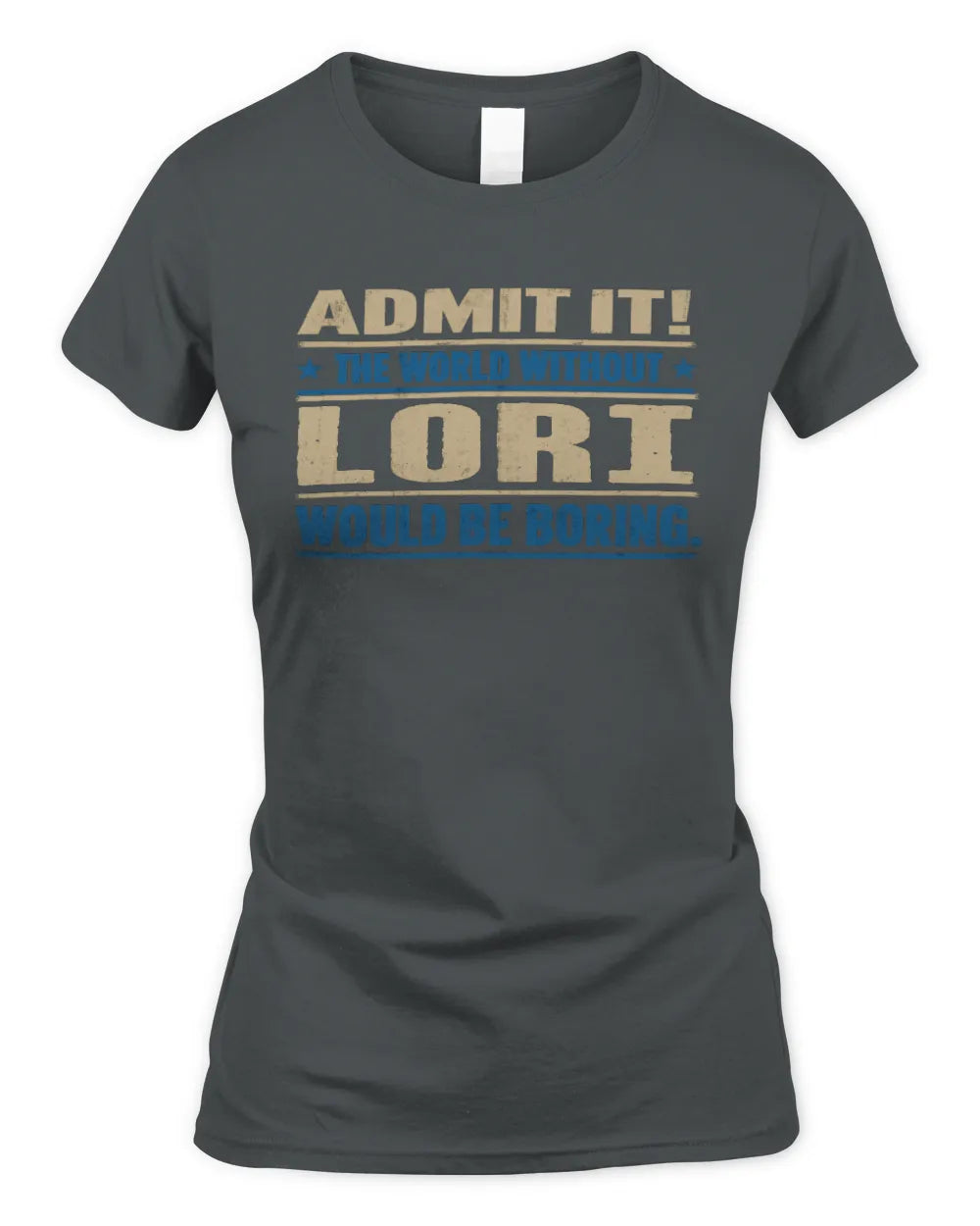 LORI TP68-K2-968 – Personalized Funny Quote Apparel “The World Without NAME Would Be Boring” - Women's Standard T-Shirt - Charcoal