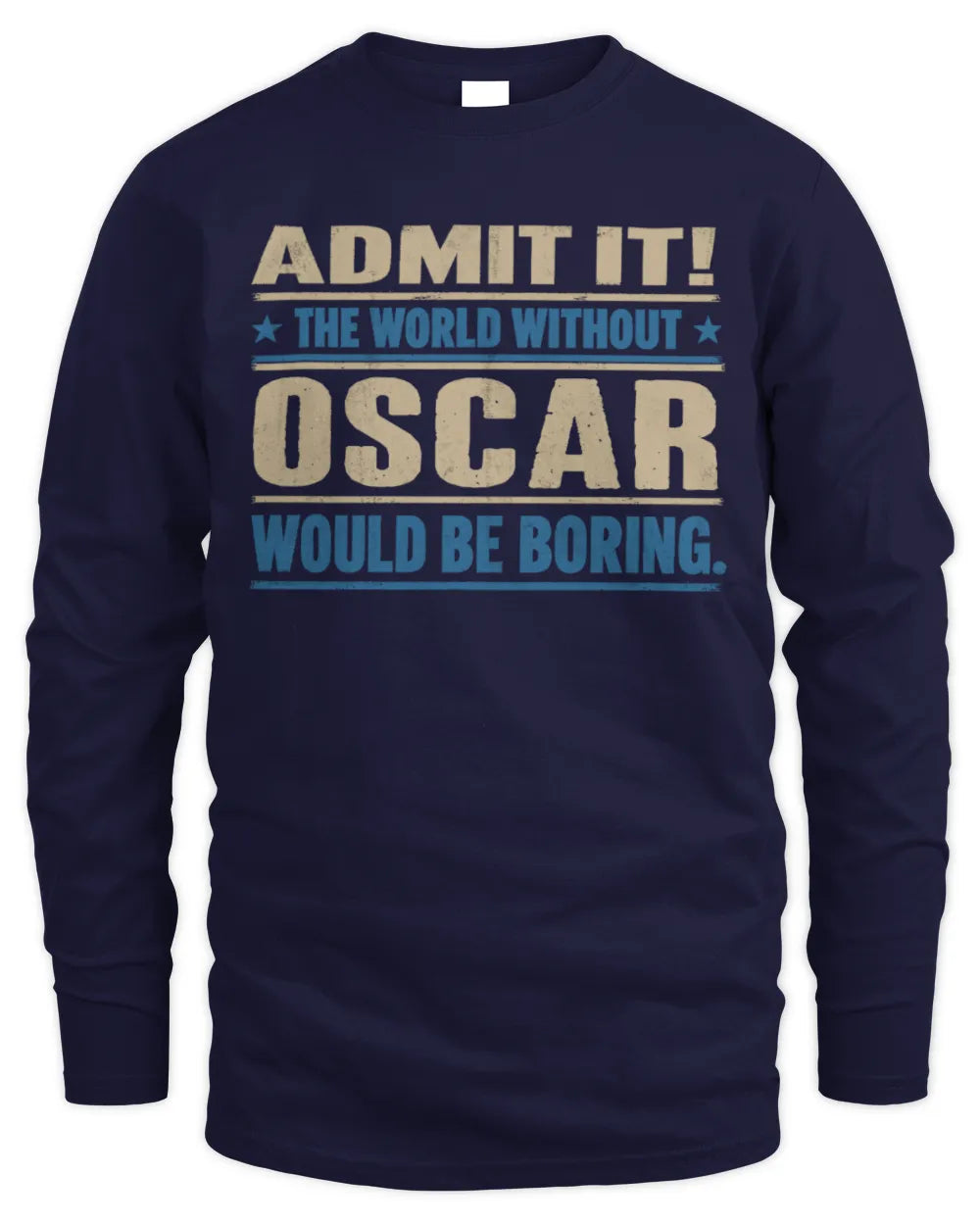OSCAR TP68-K2-968 – Personalized Funny Quote Apparel “The World Without NAME Would Be Boring” - Men's Long Sleeved T-Shirt - Navy
