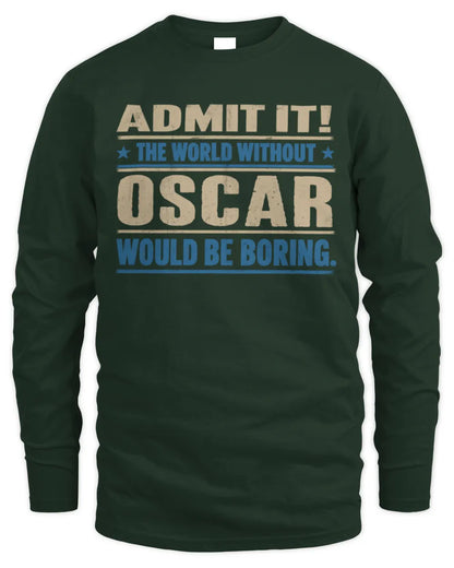 OSCAR TP68-K2-968 – Personalized Funny Quote Apparel “The World Without NAME Would Be Boring” - Men's Long Sleeved T-Shirt - Forest Green