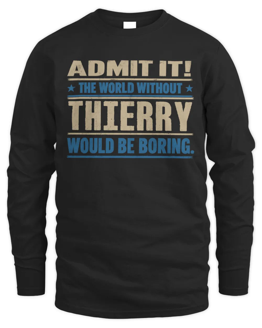 THIERRY TP68-K2-968 – Personalized Funny Quote Apparel “The World Without NAME Would Be Boring” - Men's Long Sleeved T-Shirt - Black