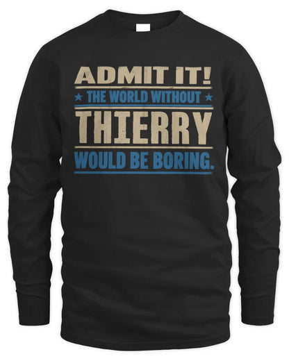 THIERRY TP68-K2-968 – Personalized Funny Quote Apparel “The World Without NAME Would Be Boring” - Men's Long Sleeved T-Shirt - Black
