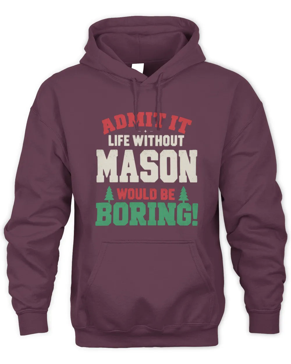 MASON P5 TH08 Christmas T-Shirt – “Life Without NAME Would Be Boring” - Unisex Hoodie - Maroon