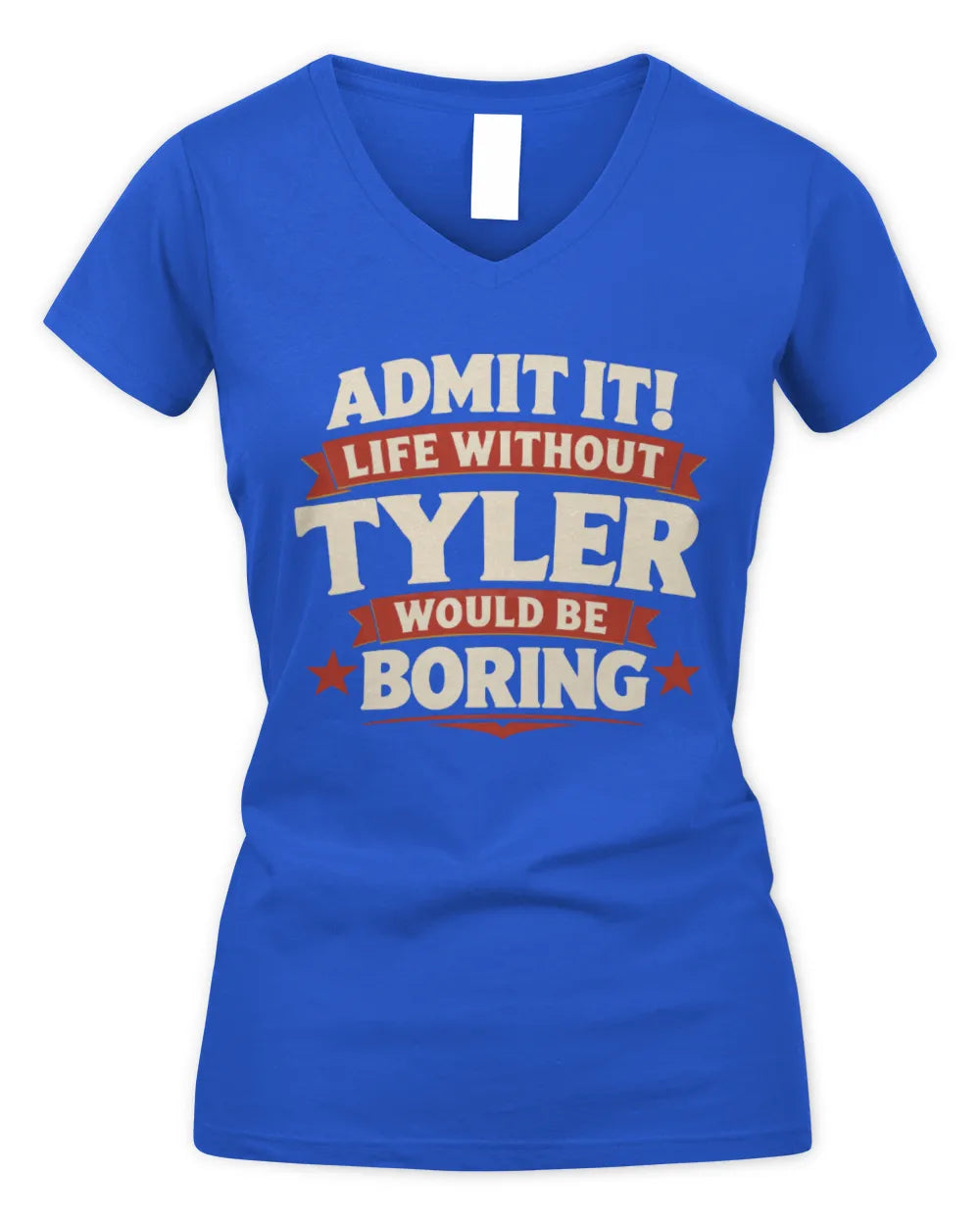 TYLER P4 KT003 Personalized Funny Quote Apparel “Life Without NAME Would Be Boring” - Women's V-Neck T-Shirt - Royal