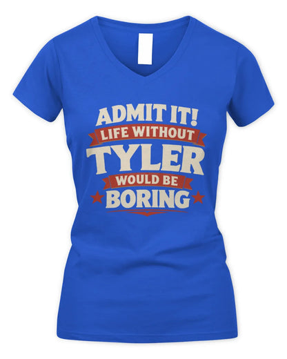 TYLER P4 KT003 Personalized Funny Quote Apparel “Life Without NAME Would Be Boring” - Women's V-Neck T-Shirt - Royal