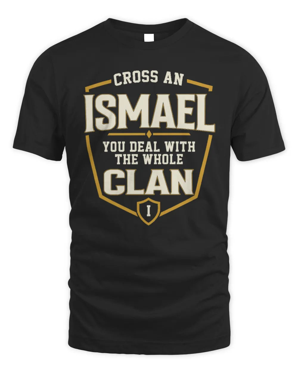 ISMAEL NT1-K008 Cross A/An NAME, You Deal With the Whole Clan | Personalized Vintage T-Shirt - Unisex Standard T-Shirt - Black