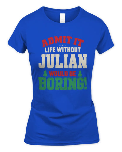 JULIAN P5 TH08 Christmas T-Shirt – “Life Without NAME Would Be Boring” - Women's Standard T-Shirt - Royal
