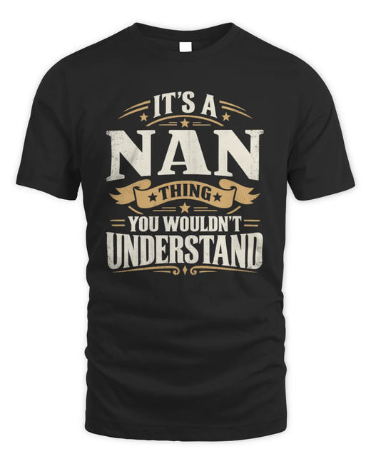 NAN P08 TH51 - Personalized “It’s a/an [NAME] Thing – You Wouldn’t Understand” Shirt