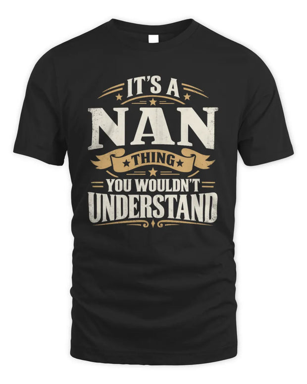 NAN P08 TH51 - Personalized “It’s a/an [NAME] Thing – You Wouldn’t Understand” Shirt
