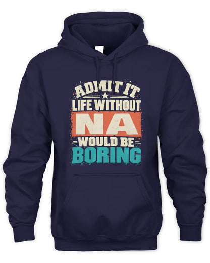 NA P02-TH11-226 Personalized Admit It Life Without [Name] Would Be Boring T-Shirt - Custom Name Funny Gift - Unisex Hoodie - Navy