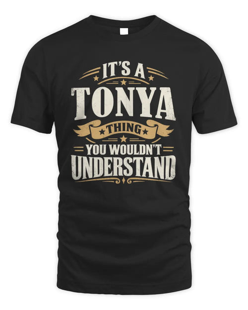 TONYA P08 TH51 - Personalized “It’s a/an [NAME] Thing – You Wouldn’t Understand” Shirt - Unisex Standard T-Shirt - Black