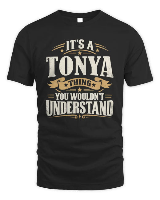 TONYA P08 TH51 - Personalized “It’s a/an [NAME] Thing – You Wouldn’t Understand” Shirt