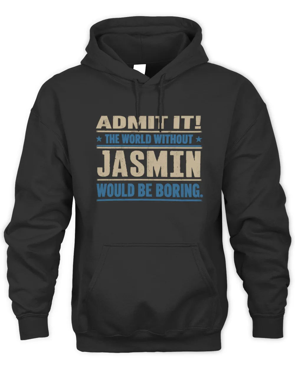JASMIN TP68-K2-968 – Personalized Funny Quote Apparel “The World Without NAME Would Be Boring” - Unisex Hoodie - Black