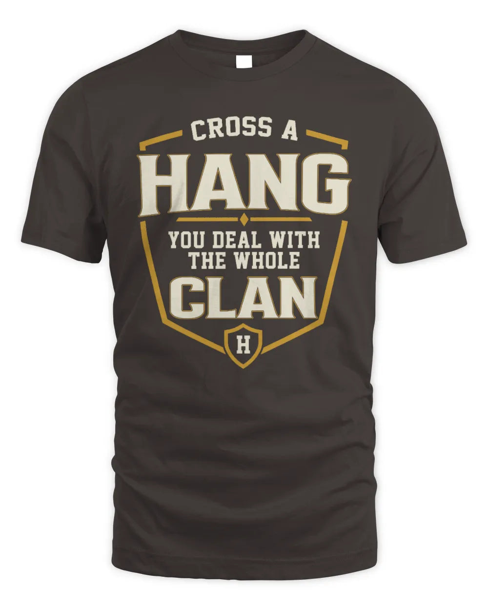 HANG NT1-K008 Cross A/An NAME, You Deal With the Whole Clan | Personalized Vintage T-Shirt - Unisex Standard T-Shirt - Dark Chocolate