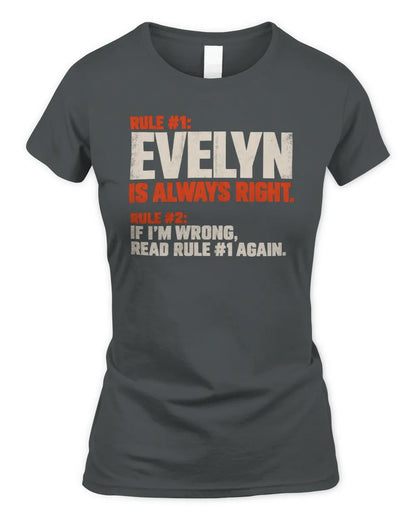 EVELYN NP1-H006 - Always Right Personalized Name T-Shirt – Funny Custom Name Shirt - Women's Standard T-Shirt - Charcoal