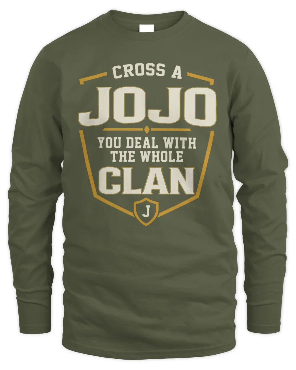 JOJO NT1-K008 Cross A/An NAME, You Deal With the Whole Clan | Personalized Vintage T-Shirt - Men's Long Sleeved T-Shirt - Military Green