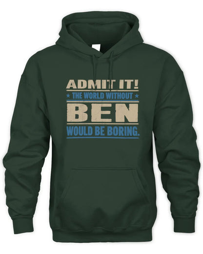 BEN TP68-K2-968 – Personalized Funny Quote Apparel “The World Without NAME Would Be Boring” - Unisex Hoodie - Forest Green