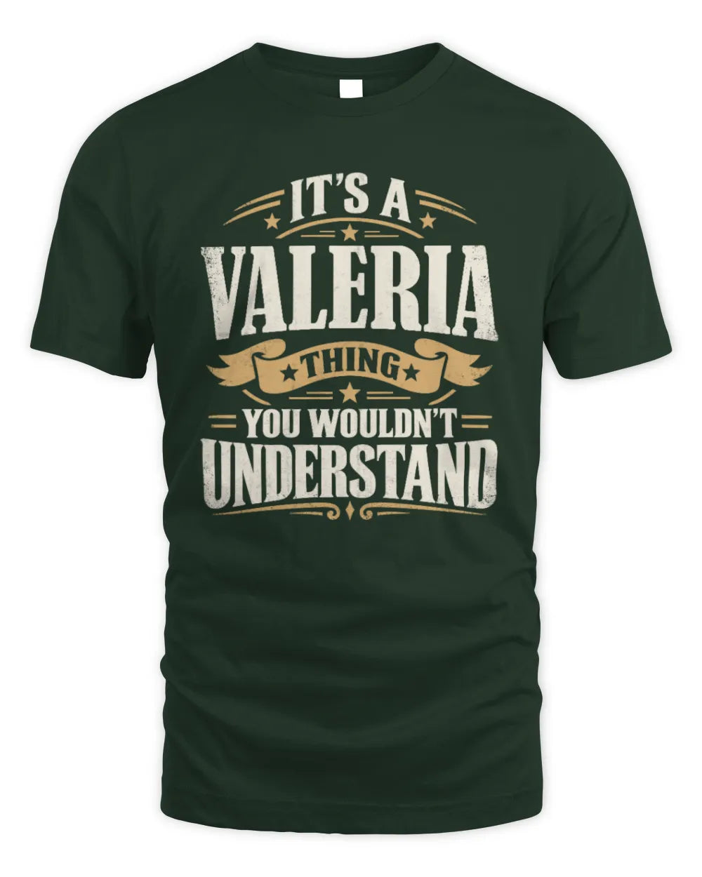 VALERIA P08 TH51 - Personalized “It’s a/an [NAME] Thing – You Wouldn’t Understand” Shirt - Unisex Standard T-Shirt - Forest Green