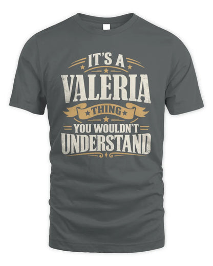 VALERIA P08 TH51 - Personalized “It’s a/an [NAME] Thing – You Wouldn’t Understand” Shirt - Unisex Standard T-Shirt - Charcoal