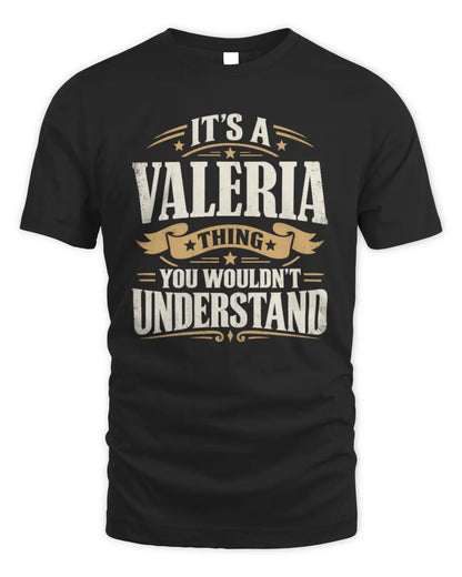 VALERIA P08 TH51 - Personalized “It’s a/an [NAME] Thing – You Wouldn’t Understand” Shirt - Unisex Standard T-Shirt - Black