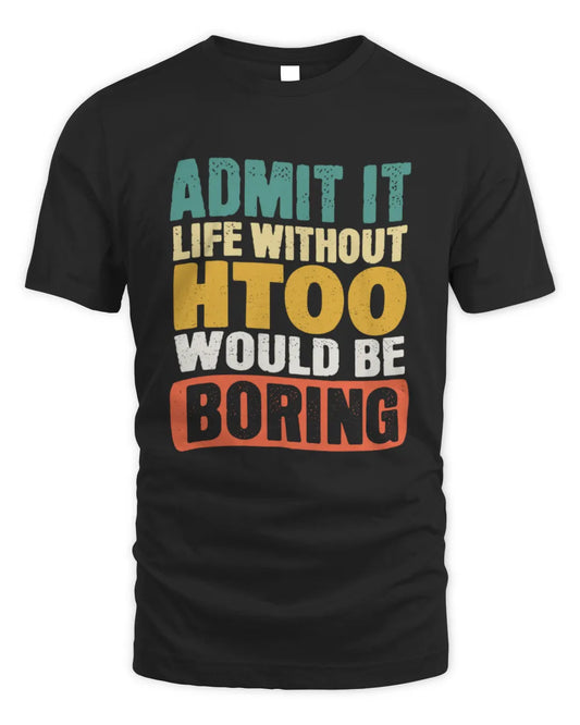 HTOO TP86-K3-229 Personalized Funny Quote Apparel “Life Without NAME Would Be Boring” - Unisex Standard T-Shirt - Black