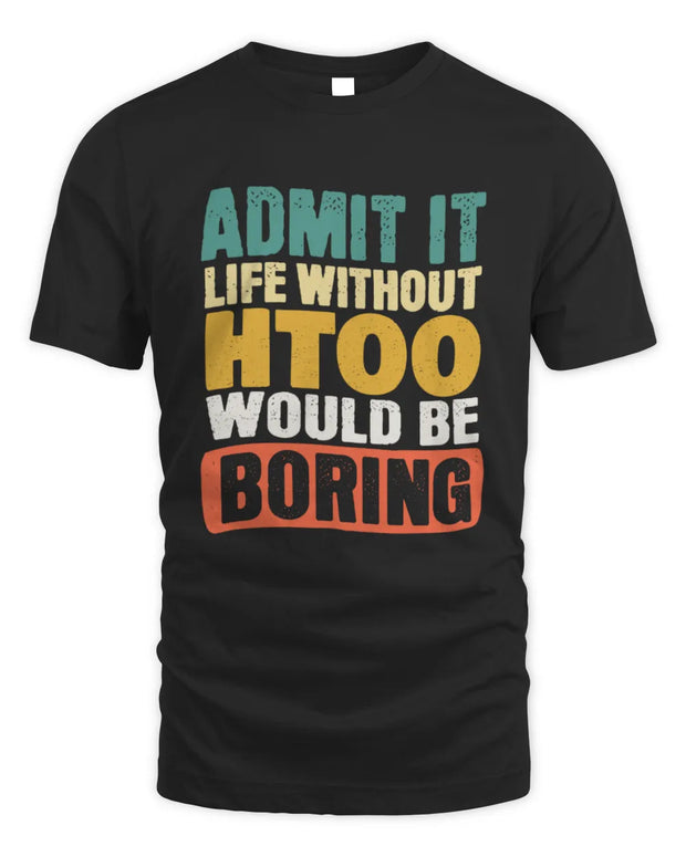 HTOO TP86-K3-229 Personalized Funny Quote Apparel “Life Without NAME Would Be Boring”
