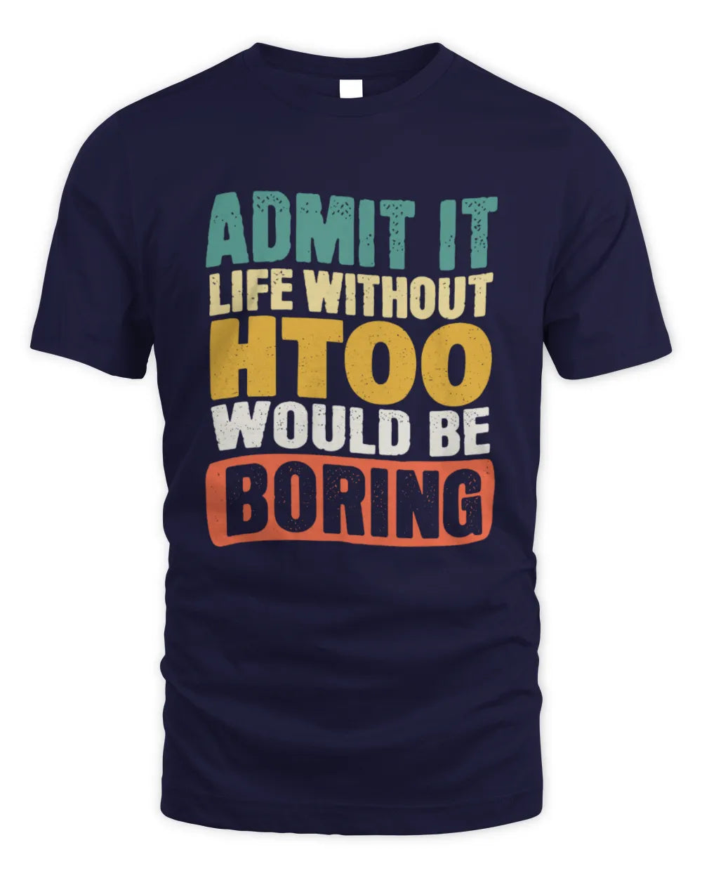 HTOO TP86-K3-229 Personalized Funny Quote Apparel “Life Without NAME Would Be Boring” - Unisex Standard T-Shirt - Navy