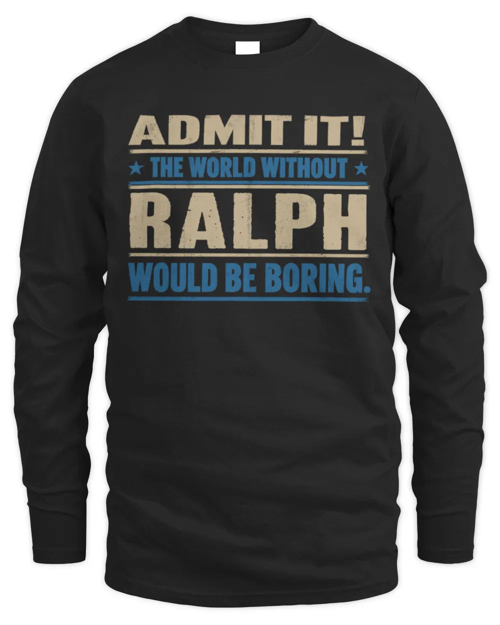 RALPH TP68-K2-968 – Personalized Funny Quote Apparel “The World Without NAME Would Be Boring” - Men's Long Sleeved T-Shirt - Black