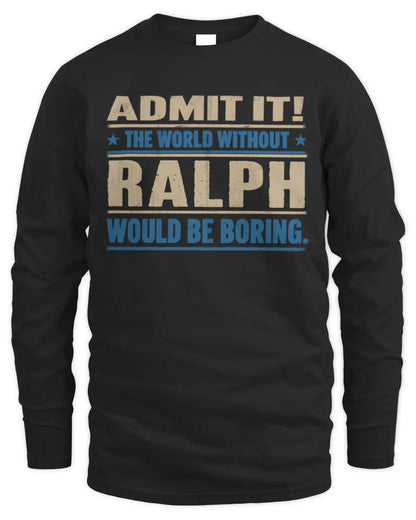 RALPH TP68-K2-968 – Personalized Funny Quote Apparel “The World Without NAME Would Be Boring” - Men's Long Sleeved T-Shirt - Black