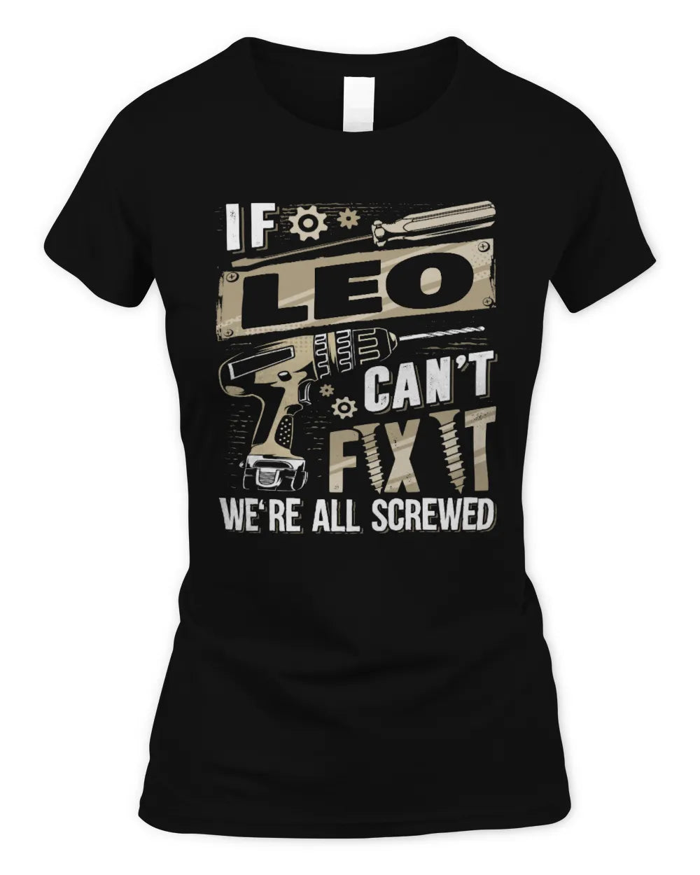 LEO TX03 P02 - Personalized Handyman Mechanic Shirt “If NAME Can’t Fix It, We’re All Screwed” - Women's Standard T-Shirt - Black