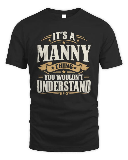 MANNY P08 TH51 - Personalized “It’s a/an [NAME] Thing – You Wouldn’t Understand” Shirt