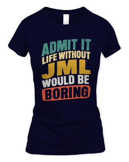 JML TP88-K4-229
Personalized Funny Quote Apparel “Life Without NAME Would Be Boring” - Women's Standard T-Shirt - Navy