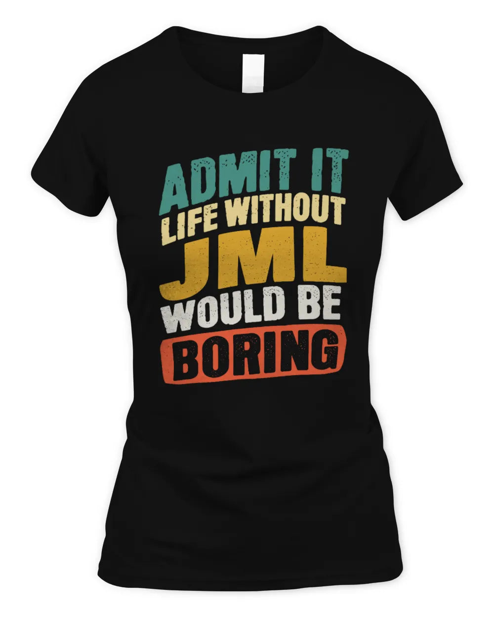 JML TP88-K4-229
Personalized Funny Quote Apparel “Life Without NAME Would Be Boring” - Women's Standard T-Shirt - Black