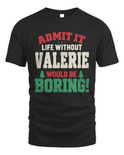 VALERIE P5 TH08 Christmas T-Shirt – “Life Without NAME Would Be Boring” - Unisex Standard T-Shirt - Black