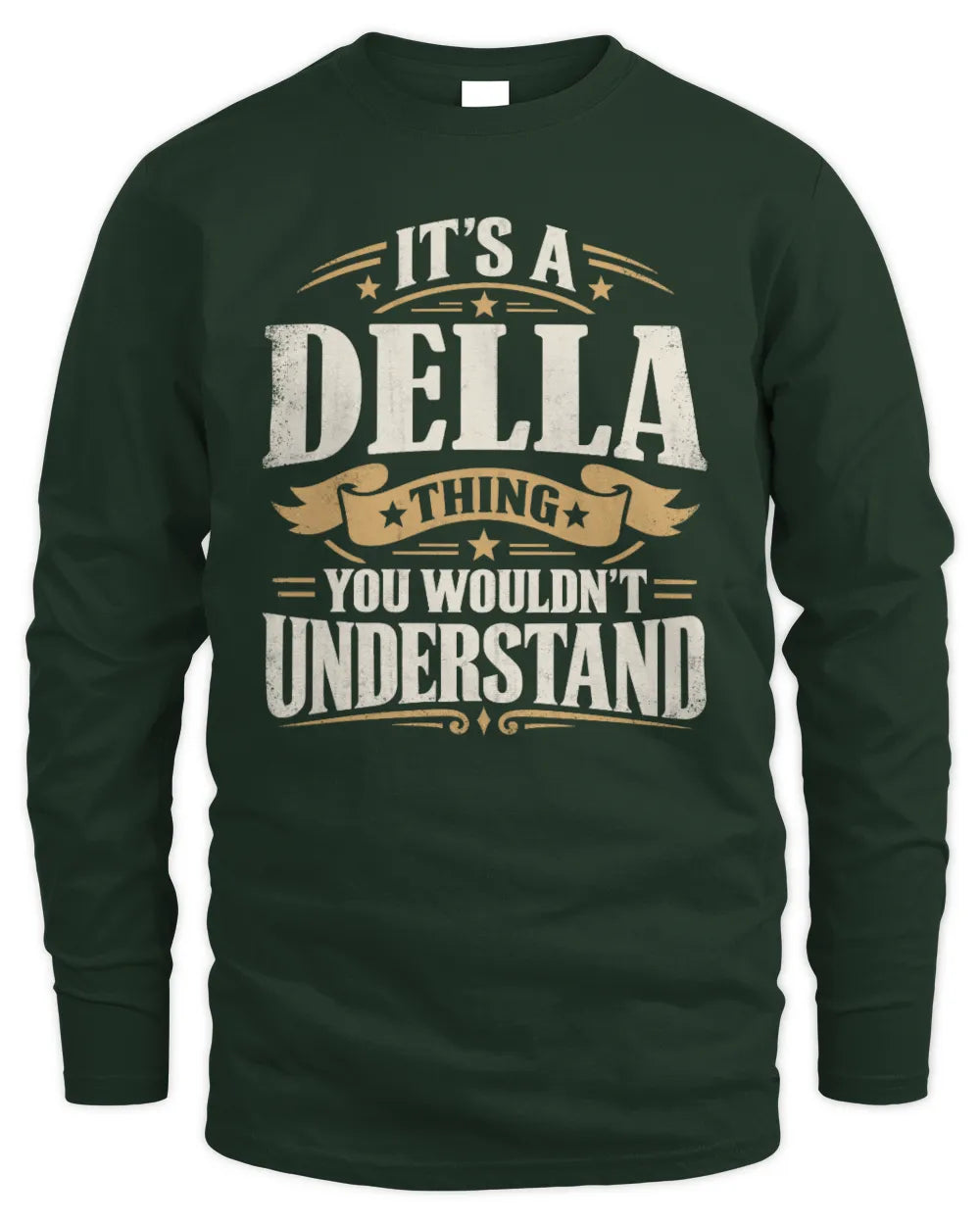 DELLA P08 TH51 - Personalized “It’s a/an [NAME] Thing – You Wouldn’t Understand” Shirt - Men's Long Sleeved T-Shirt - Forest Green
