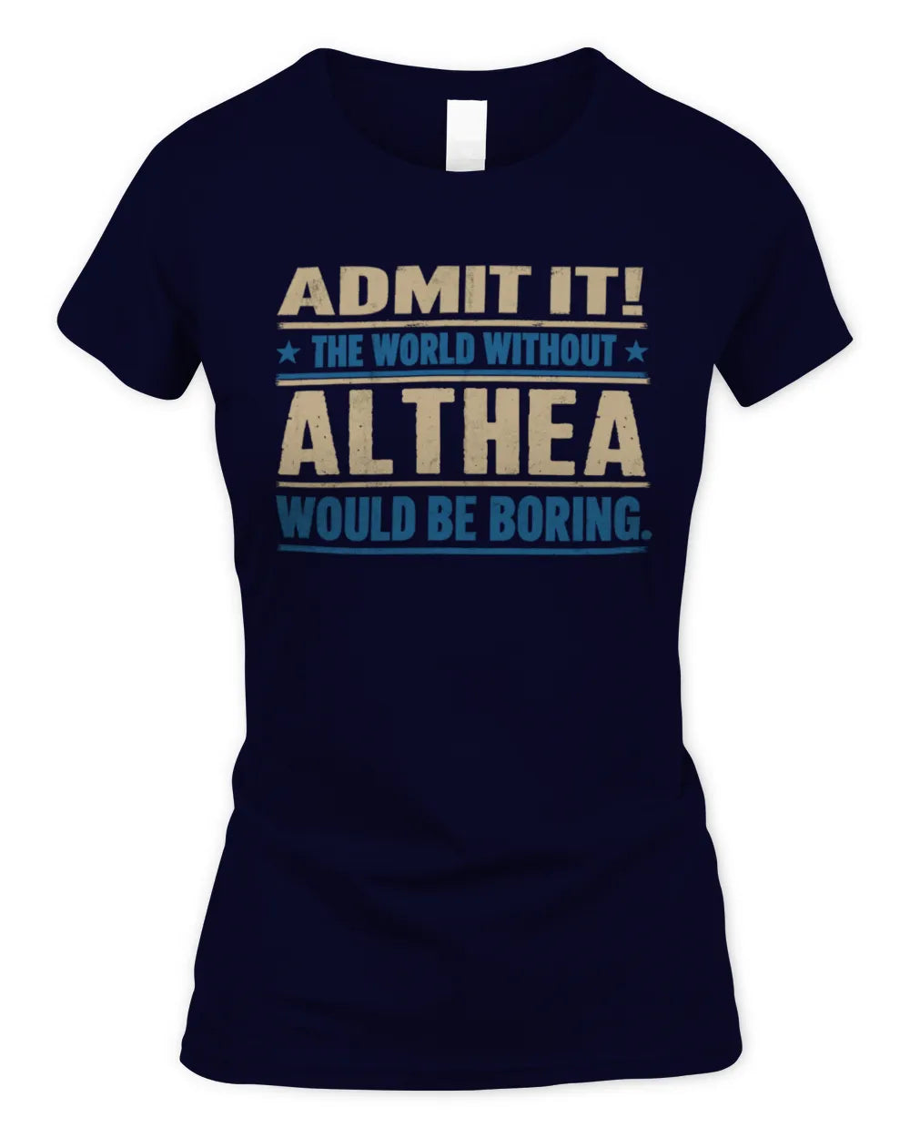 ALTHEA TP68-K2-968 – Personalized Funny Quote Apparel “The World Without NAME Would Be Boring” - Women's Standard T-Shirt - Navy