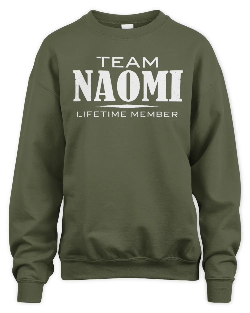 NAOMI BL62-K4-128 - Personalized “Team NAME Lifetime Member” - Unisex Sweatshirt - Military Green