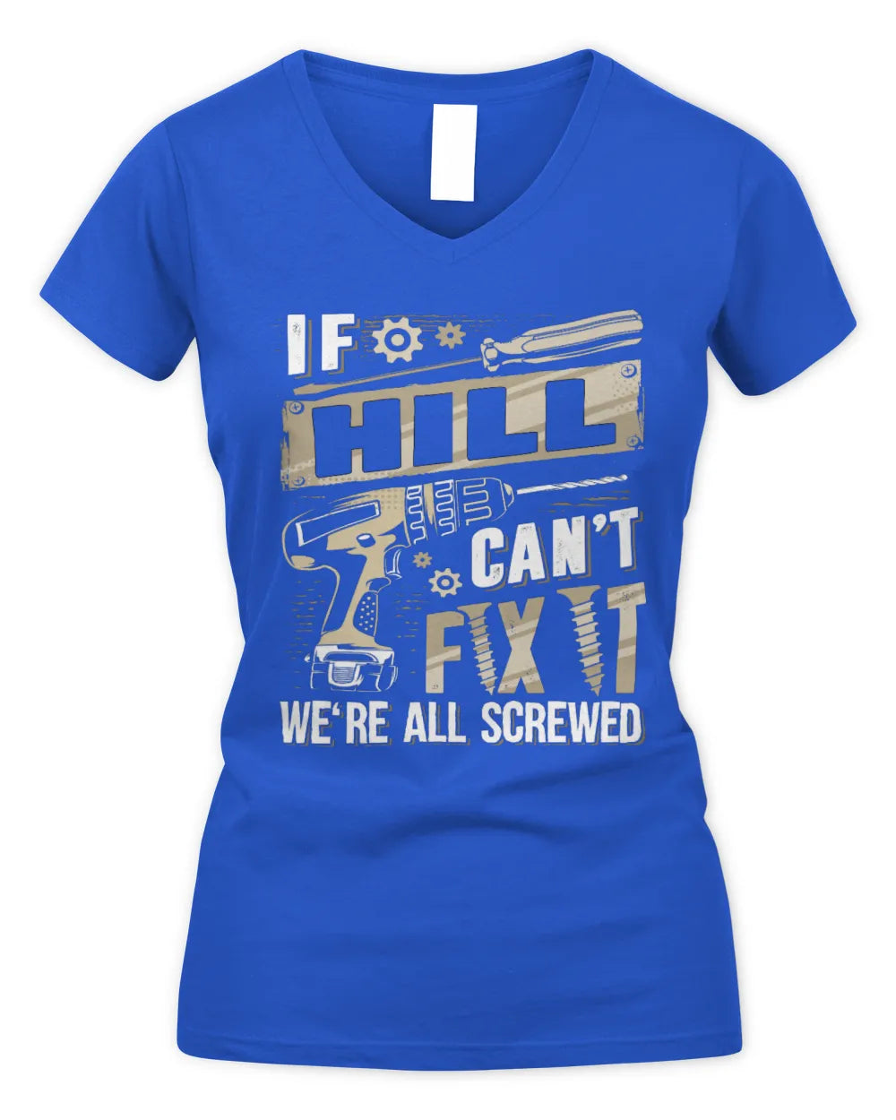 HILL TX03 P02 - Personalized Handyman Mechanic Shirt “If NAME Can’t Fix It, We’re All Screwed” - Women's V-Neck T-Shirt - Royal