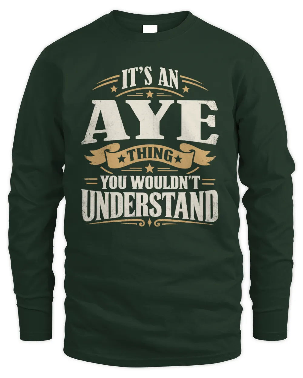 AYE P08 TH51 - Personalized “It’s a/an [NAME] Thing – You Wouldn’t Understand” Shirt - Men's Long Sleeved T-Shirt - Forest Green