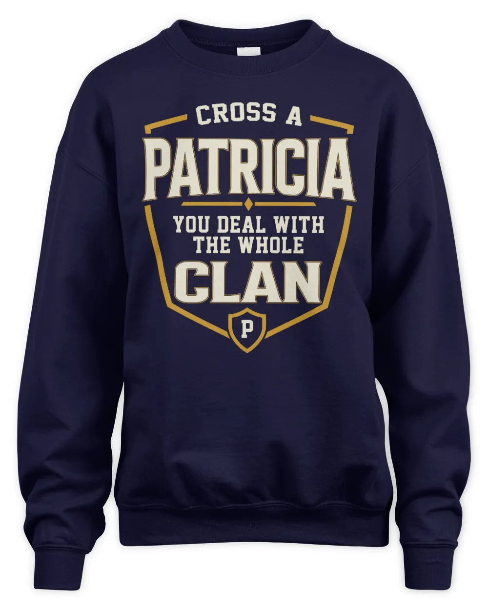 PATRICIA NT1-K008 Cross A/An NAME, You Deal With the Whole Clan | Personalized Vintage T-Shirt - Unisex Sweatshirt - Navy