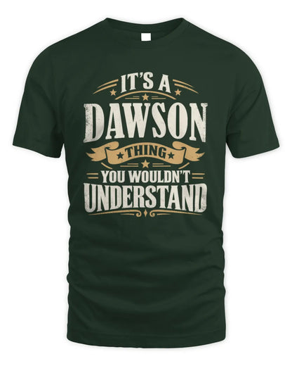DAWSON P08 TH51 - Personalized “It’s a/an [NAME] Thing – You Wouldn’t Understand” Shirt - Unisex Standard T-Shirt - Forest Green