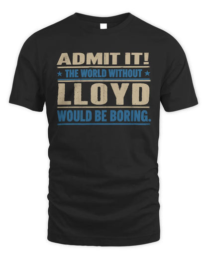 LLOYD TP68-K2-968 – Personalized Funny Quote Apparel “The World Without NAME Would Be Boring” - Unisex Standard T-Shirt - Black