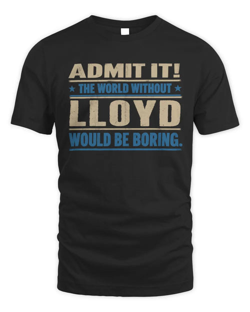 LLOYD TP68-K2-968 – Personalized Funny Quote Apparel “The World Without NAME Would Be Boring” - Unisex Standard T-Shirt - Black