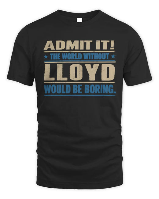 LLOYD TP68-K2-968 – Personalized Funny Quote Apparel “The World Without NAME Would Be Boring”