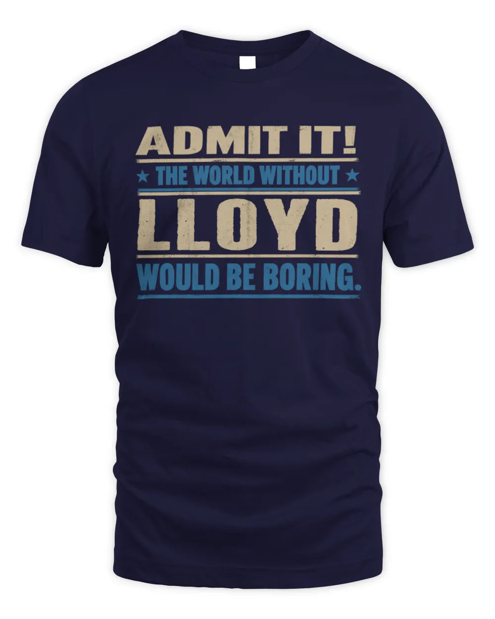 LLOYD TP68-K2-968 – Personalized Funny Quote Apparel “The World Without NAME Would Be Boring” - Unisex Standard T-Shirt - Navy